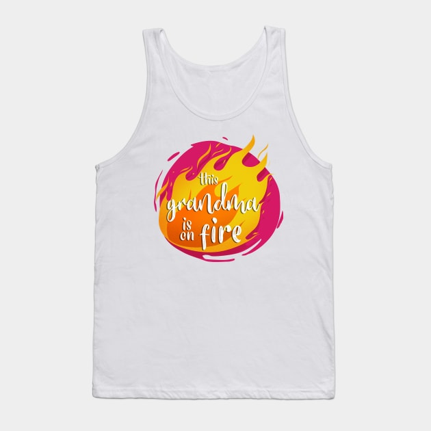 This Grandma is On Fire Funny Hot Tank Top by PhantomDesign